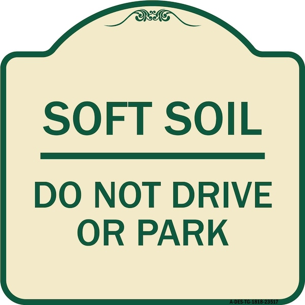 Outdoor-Grade Soft Soil Do Not Drive or Park Heavy-Gauge Aluminum Sign, 18" x 18", TG-1818-23517